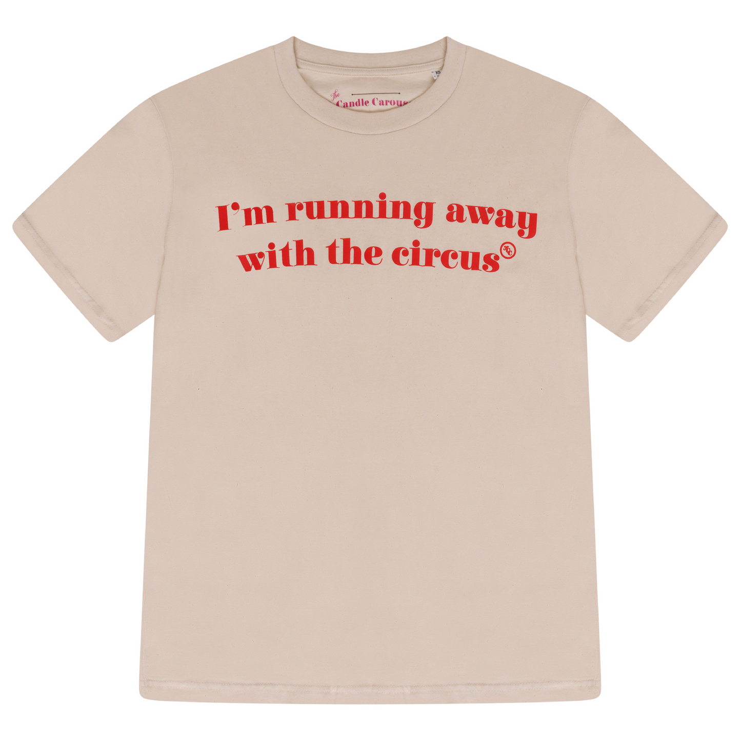 The Candle Carousel 'I'm Running Away With The Circus' Quote Lightweight T Shirt. Organic Cotton Fair Wear, Front View Main Primary Image